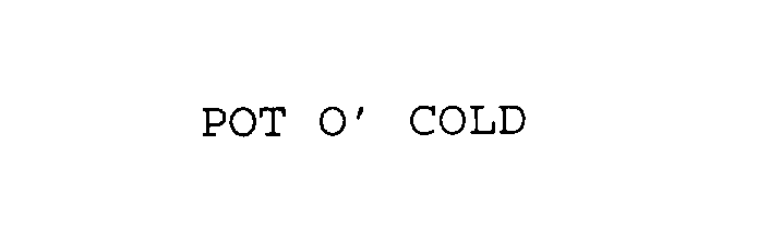 Trademark Logo POT O' COLD