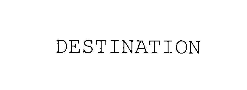 Trademark Logo DESTINATION