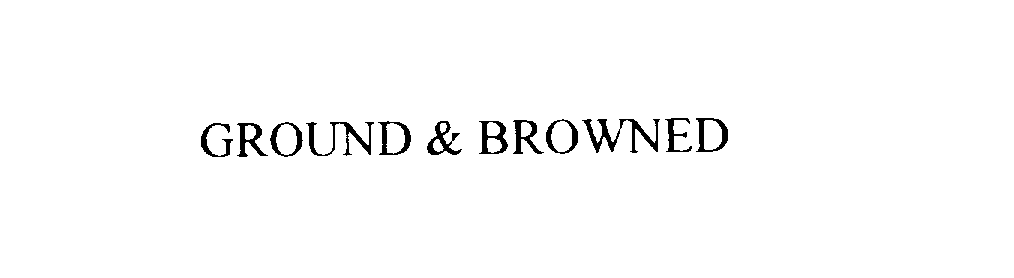  GROUND &amp; BROWNED