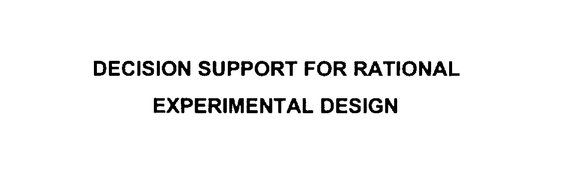 Trademark Logo DECISION SUPPORT FOR RATIONAL EXPERIMENTAL DESIGN