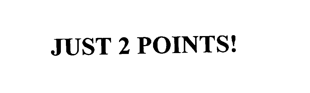  JUST 2 POINTS!