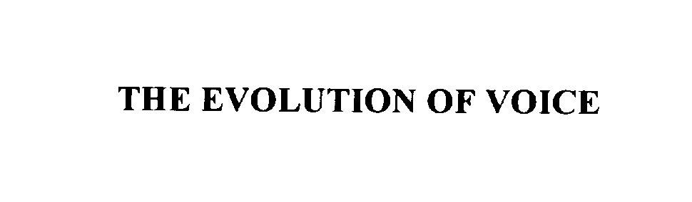 Trademark Logo THE EVOLUTION OF VOICE