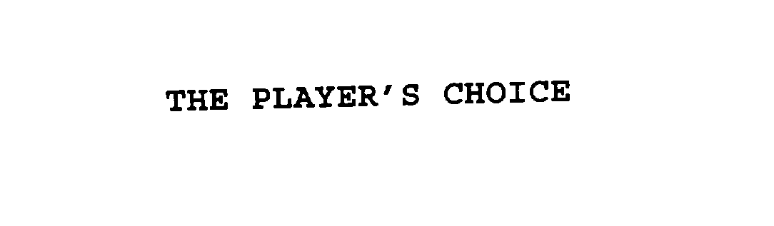  THE PLAYER'S CHOICE