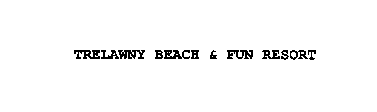 Trademark Logo TRELAWNY BEACH & FUN RESORT