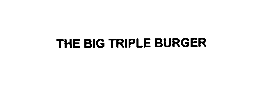  THE BIG TRIPLE BURGER
