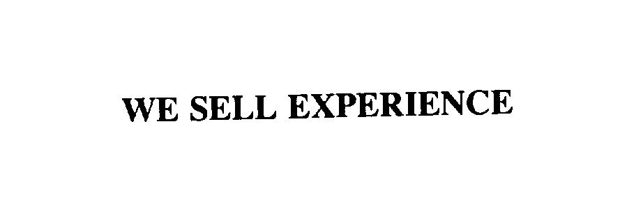  WE SELL EXPERIENCE
