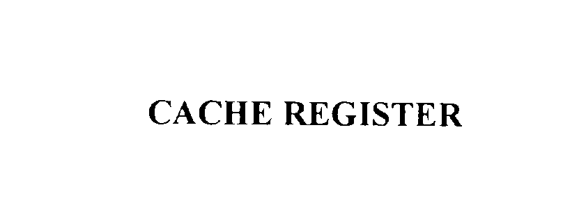CACHE REGISTER