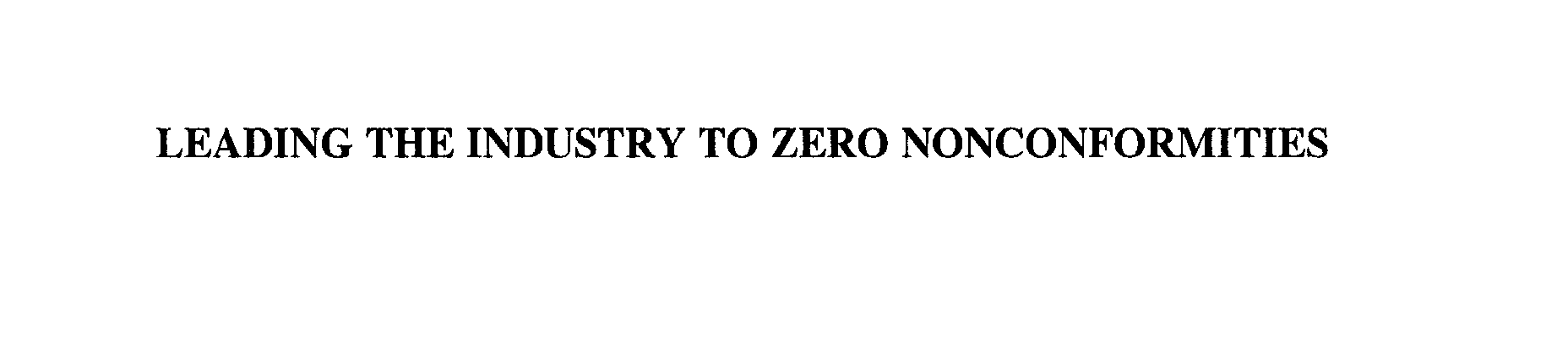 Trademark Logo LEADING THE INDUSTRY TO ZERO NONCONFORMITIES