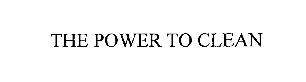 Trademark Logo THE POWER TO CLEAN