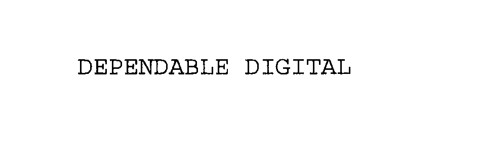 Trademark Logo DEPENDABLE DIGITAL