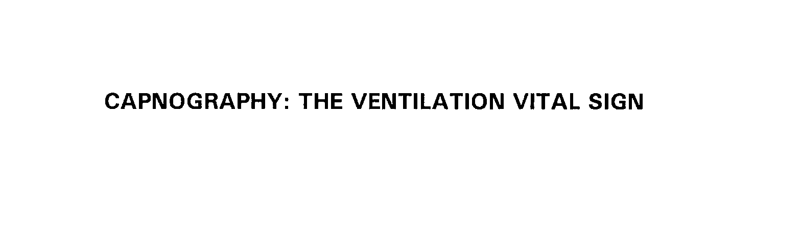  CAPNOGRAPHY: THE VENTILATION VITAL SIGN