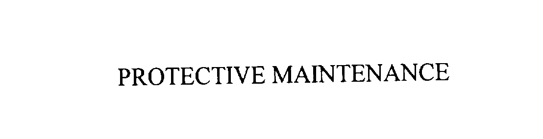 Trademark Logo PROTECTIVE MAINTENANCE