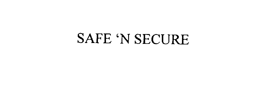 SAFE 'N SECURE