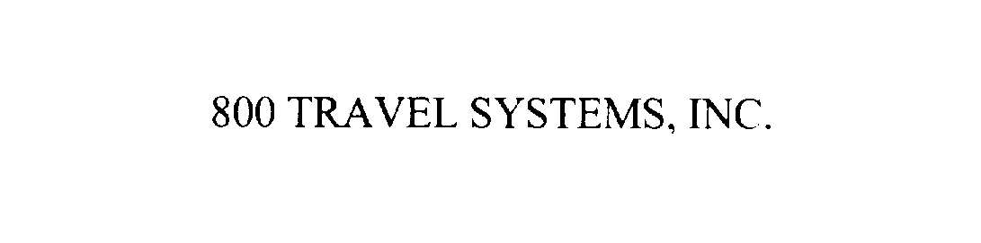 Trademark Logo 800 TRAVEL SYSTEMS, INC.