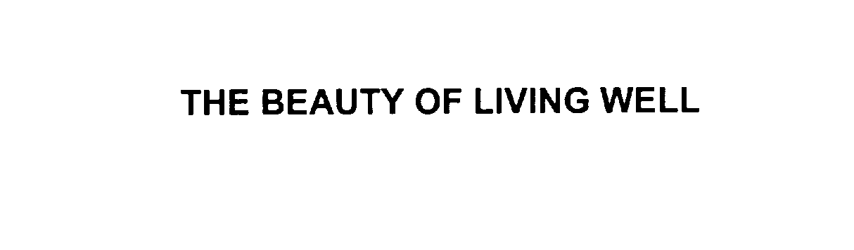 THE BEAUTY OF LIVING WELL
