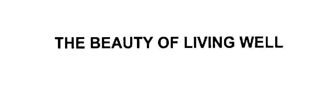  THE BEAUTY OF LIVING WELL