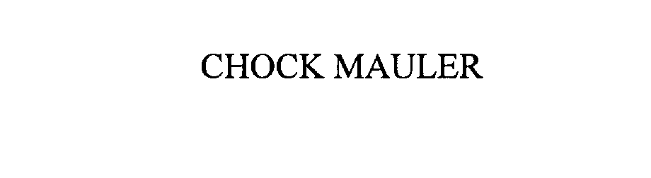 Trademark Logo CHOCK MAULER