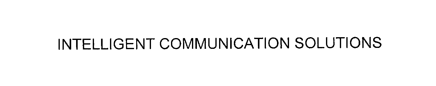  INTELLIGENT COMMUNICATION SOLUTIONS