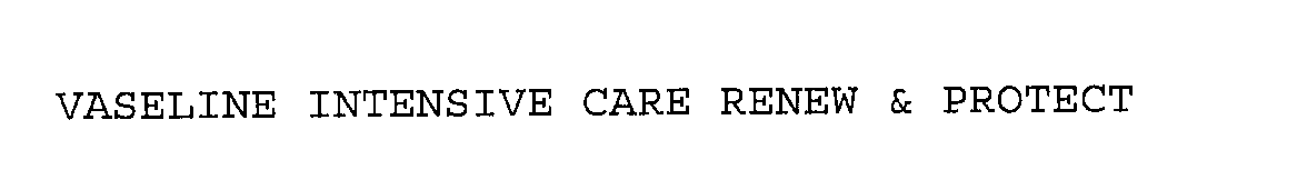 Trademark Logo VASELINE INTENSIVE CARE RENEW & PROTECT