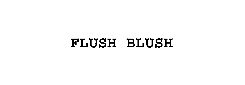 FLUSH BLUSH