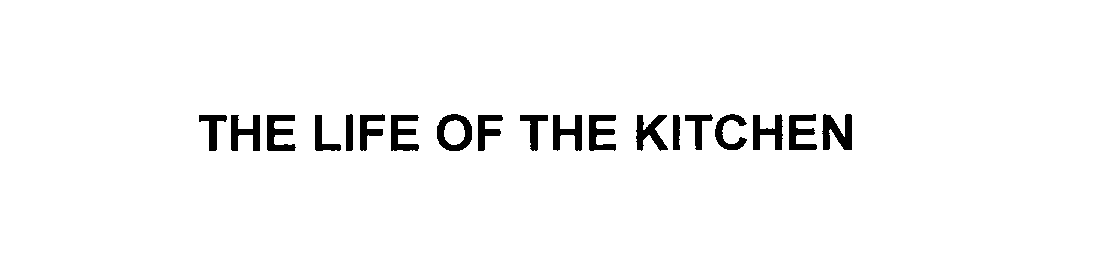 Trademark Logo THE LIFE OF THE KITCHEN