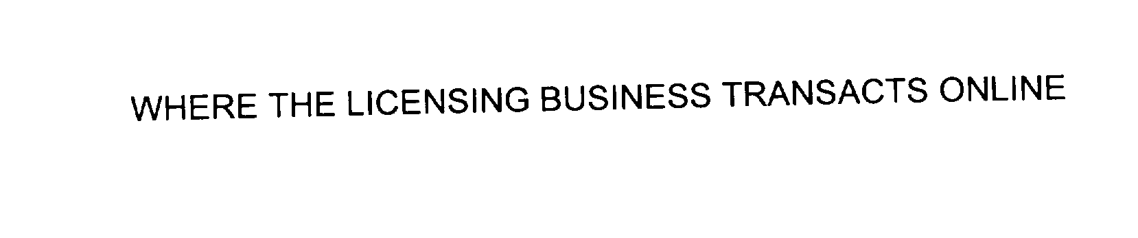 Trademark Logo WHERE THE LICENSING BUSINESS TRANSACTS ONLINE