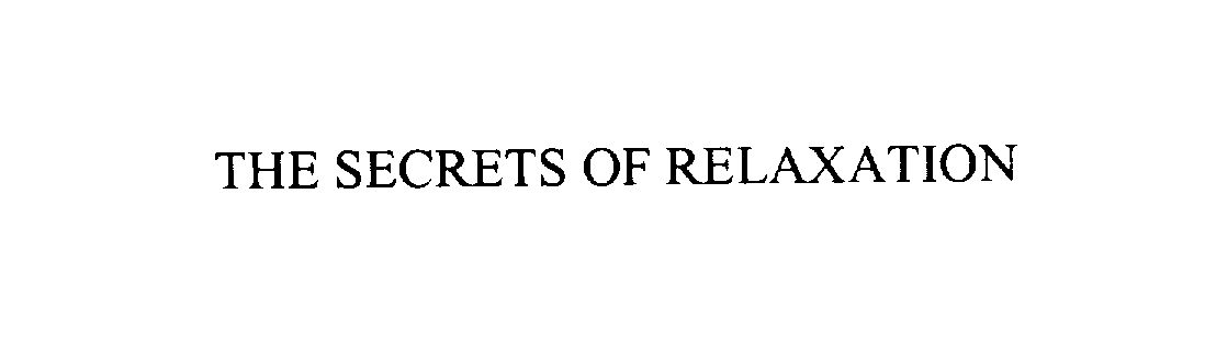 Trademark Logo THE SECRETS OF RELAXATION