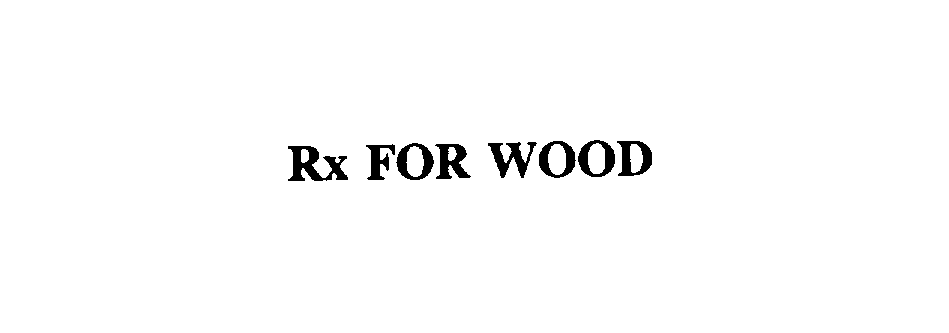  RX FOR WOOD