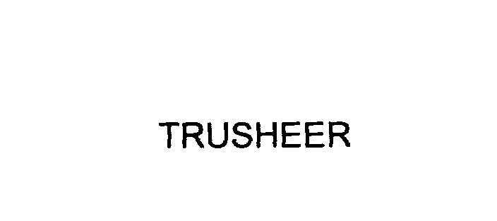  TRUSHEER