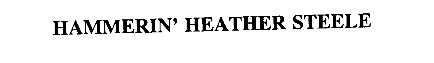 Trademark Logo HAMMERIN' HEATHER STEELE