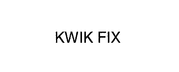 KWIK FIX