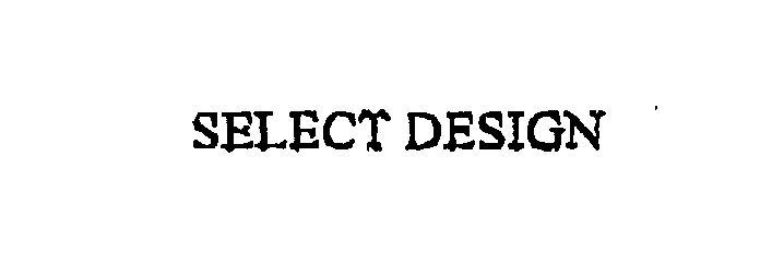  SELECT DESIGN