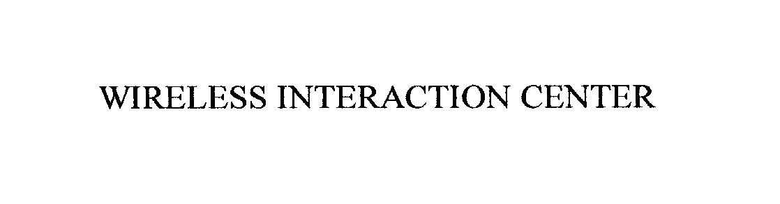 Trademark Logo WIRELESS INTERACTION CENTER