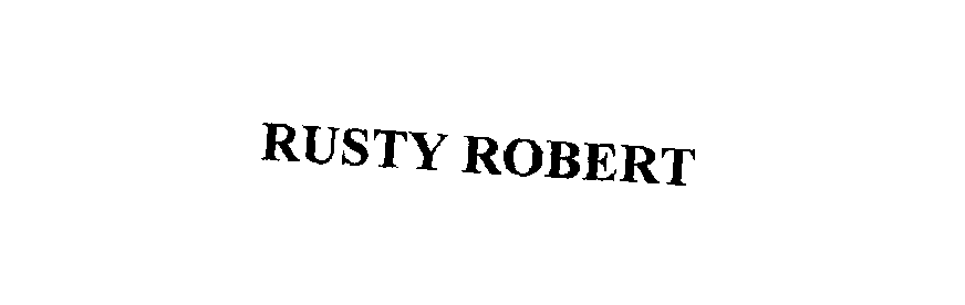  RUSTY ROBERT