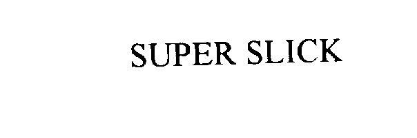 SUPER SLICK