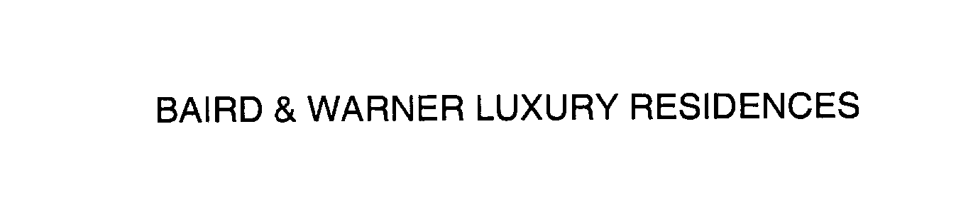  BAIRD &amp; WARNER LUXURY RESIDENCES