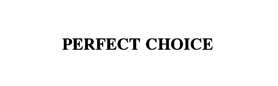 Trademark Logo PERFECT CHOICE