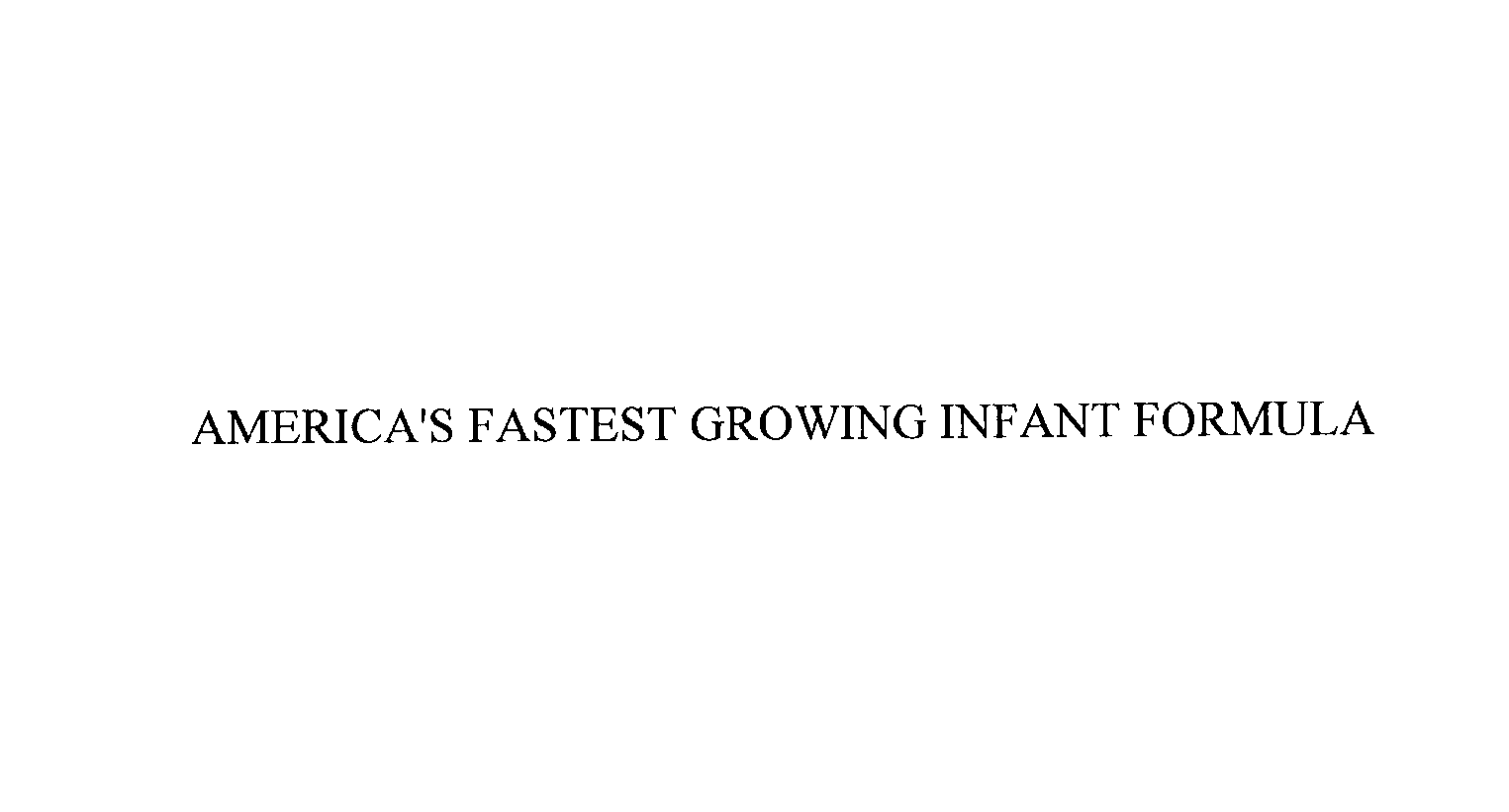  AMERICA'S FASTEST GROWING INFANT FORMULA