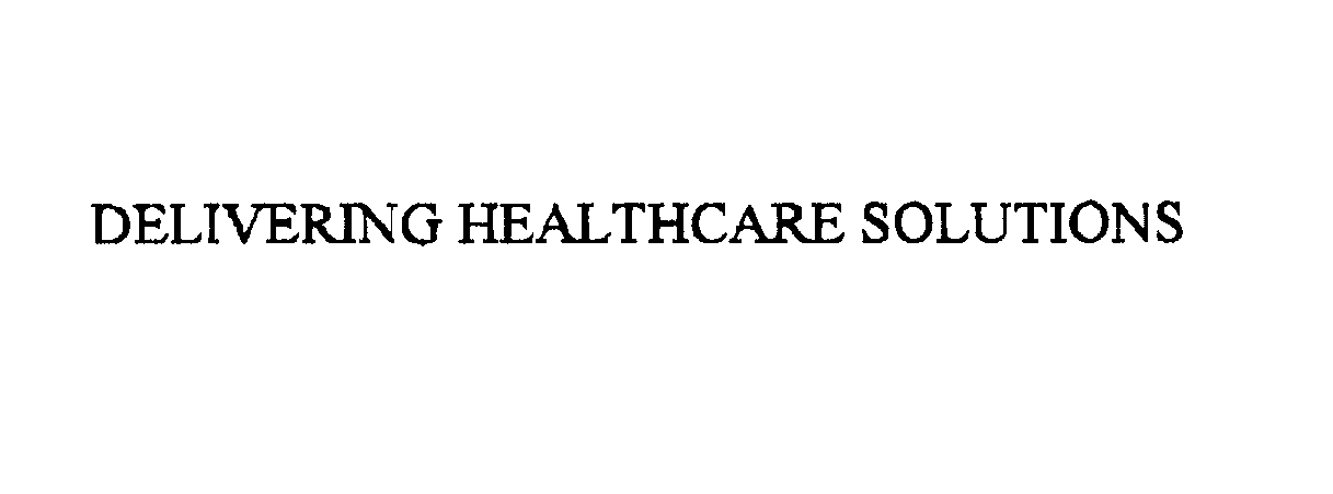  DELIVERING HEALTHCARE SOLUTIONS