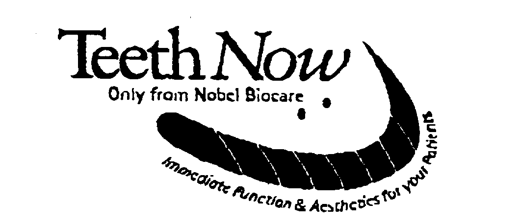  TEETH NOW ONLY FROM NOBEL BIOCARE IMMEDIATE FUNCTION &amp; AESTHETICS FOR YOUR PATIENTS