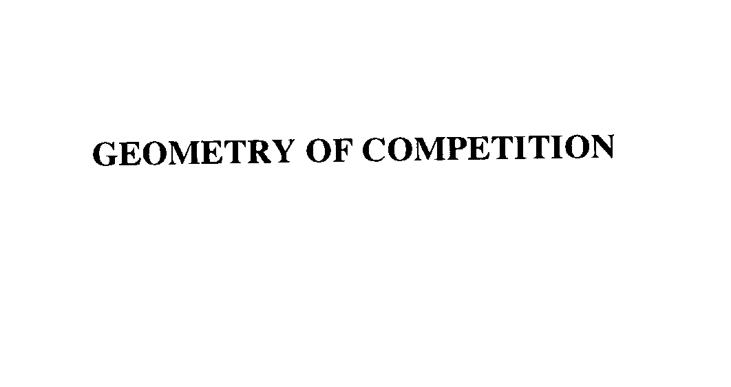  GEOMETRY OF COMPETITION