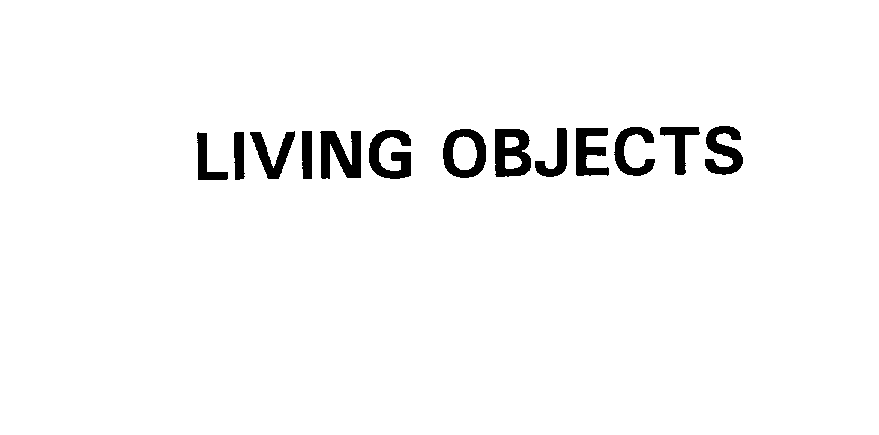  LIVING OBJECTS