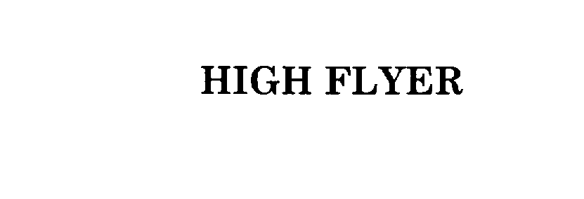 Trademark Logo HIGH FLYER