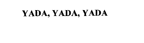  YADA YADA YADA