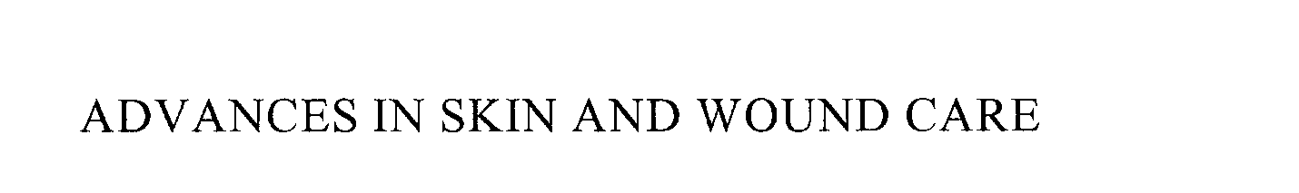 Trademark Logo ADVANCES IN SKIN AND WOUND CARE