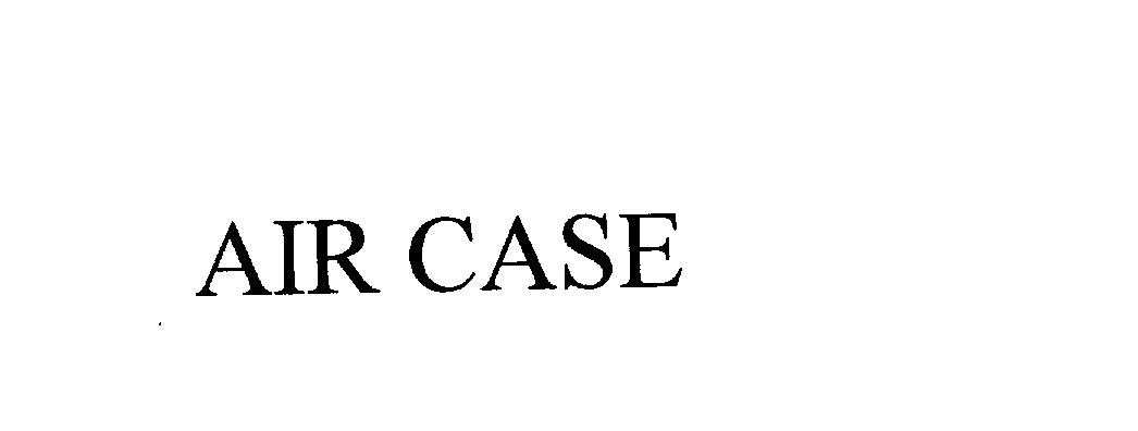 Trademark Logo AIR CASE