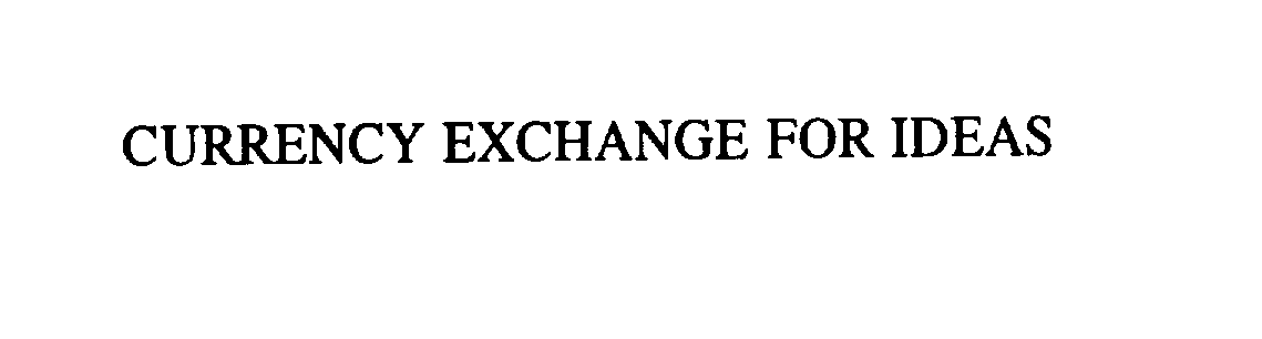  CURRENCY EXCHANGE FOR IDEAS