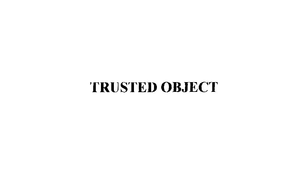  TRUSTED OBJECT