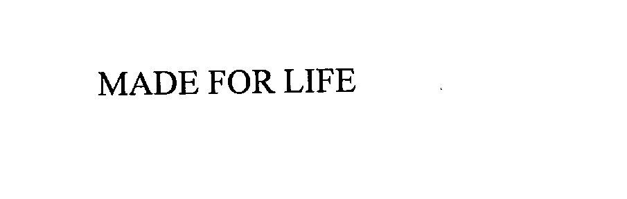 Trademark Logo MADE FOR LIFE