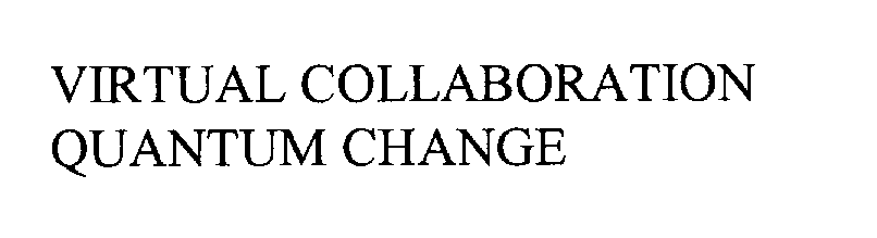 Trademark Logo VIRTUAL COLLABORATION QUANTUM CIIANGE